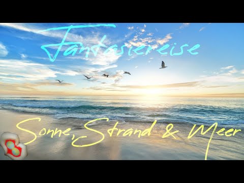 Sonne, Strand & Meer ♥ Entspannt die Seele baumeln lassen ♥ Traumreise für Kinder & Erwachsene ♥
