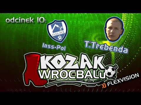 Kozak Wrocbalu: odc. 10 - T. Trebenda (Inss-Pol)