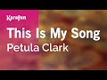 This Is My Song Petula Clark Karaoke Version KaraFun
