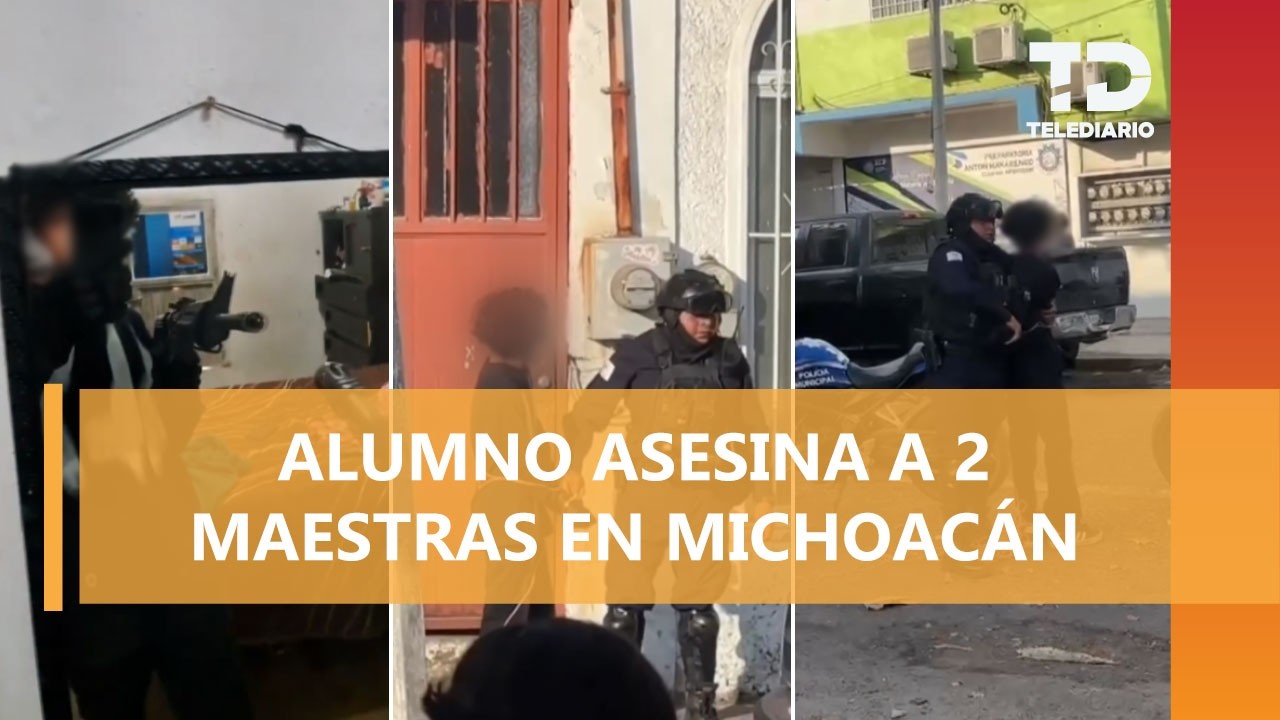 Estudiante de preparatoria asesina a 2 maestras en Michoacán; el menor de 15 años fue detenido