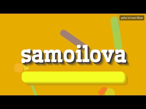 SAMOILOVA - HOW TO PRONOUNCE IT!?