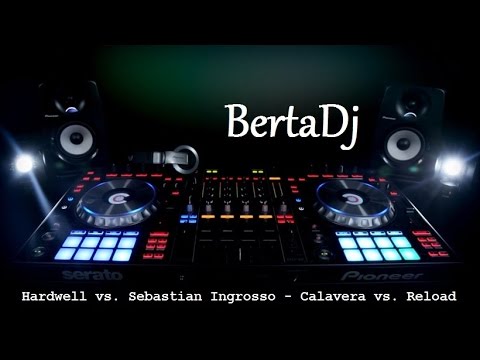 Hardwell vs.  Sebastian Ingrosso -  Calavera vs.  Reload (BertaDj Mashup)