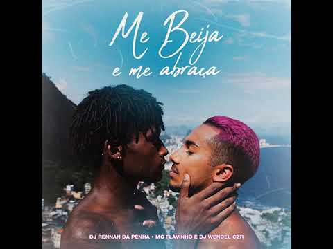 ME BEIJA E ME ABRAÇA - Rennan De Penha, MC Flavinho, DJ Wendel  [Áudio Oficial] {EuAnaMaria Oficial}