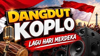 Download lagu DANGDUT KOPLO 🇮🇩🔥 LAGU KEMERDEKAAN | HUT RI KE-81 | FULL LAGU AGUSTUSAN & KARNAVAL  mp3