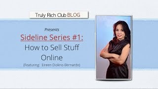 Sideline Series # 1 : How to Sell Your Stuff Online Part 1 presented by The Truly Rich Club Blog