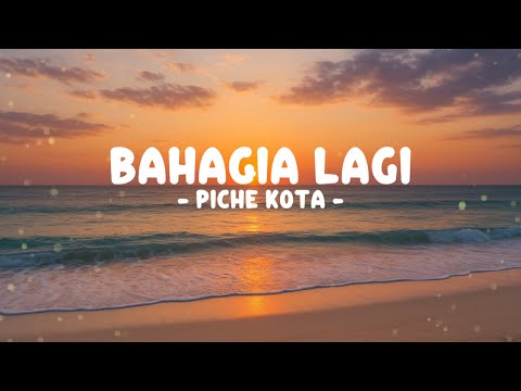 PICHE KOTA - Bahagia Lagi | Lirik Lagu