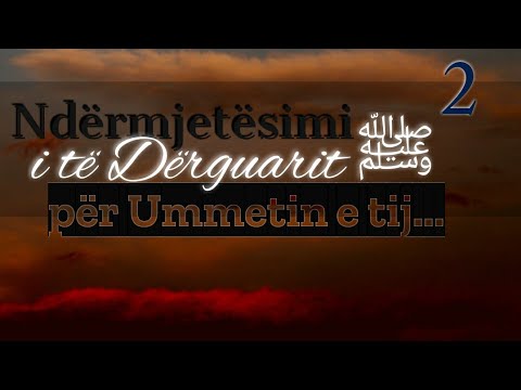 Ndërmjetësimi i të Dërguarit ﷺ për ummetin e tij në Ditën e Gjykimit [2] - Ardian Elezi