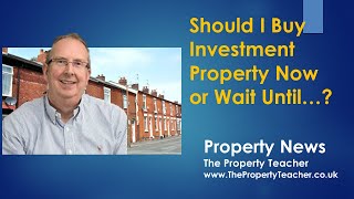 Should I Buy Investment Property Now or Wait Until Next Year in Case Prices Fall?