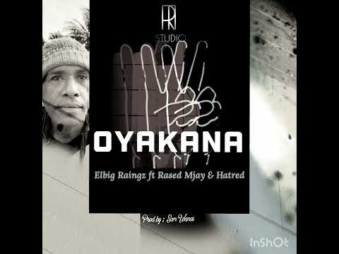 OYAKANA - Elbig Raingz feat Rased MJay & Hatred (TiRMusik)