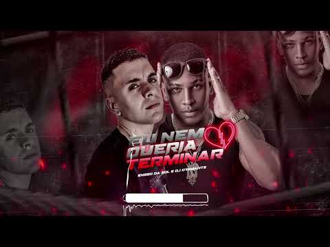 Eu nem queria terminar - Enzzo da Sul - 𝘿𝙅 Dyamante