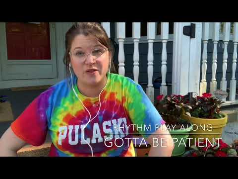 Lesson 52 - Rhythm Play Along - Gotta Be Patient - Distance Learning Elementary Music