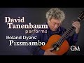 David Tanenbaum plays Roland Dyens' Pizzmambo | Guitar by Masters