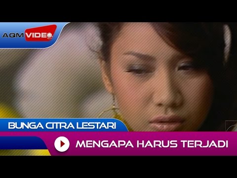 Bunga Citra Lestari - Mengapa Harus Terjadi | Official Music Video