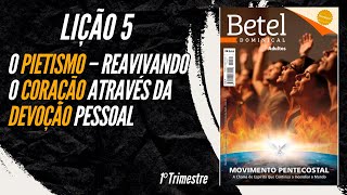 Lição 05: O Pietismo – Reavivando o Coração Através da Devoção Pessoal
