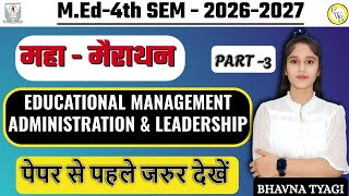 M.ed 2026-27 |EDUCATIONAL MANAGEMENT ADM & LEADERSHIP| MARATHON| PART - 3| BY BHAVNA TYAGI
