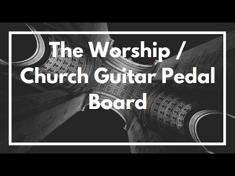 The Worship, Church, Guitar Pedal Board