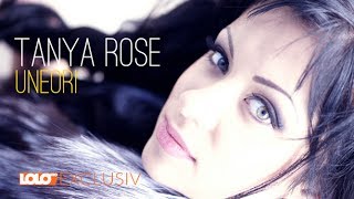 Tanya Rose - Uneori