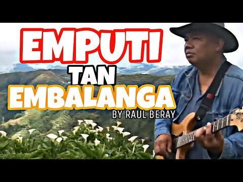 Emputi Tan Embalanga By Raul Beray || (Official Pan-Abatan Records Tv) || Igorot Song