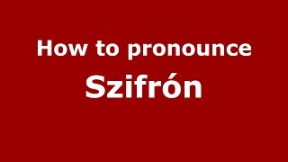 How to pronounce Szifrón