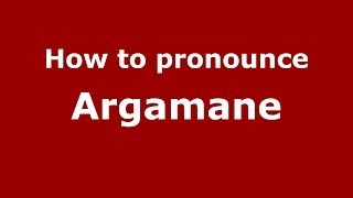 How to pronounce Argamane