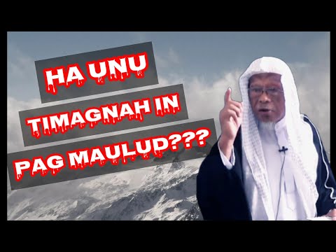 Ha Unu Timagnah in Pag Maulud? - Shaykh Jackariya Mohammad (Tausug)
