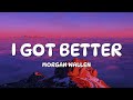 Morgan Wallen I Got Better Lyrics