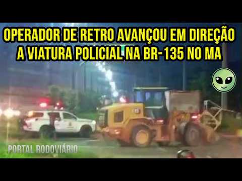 Operador de pá carregadeira em surto botou todos prá correr na BR 135 em São Luís MA