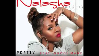 Natasha Mosley-Pretty (Feat. Gucci Mane)