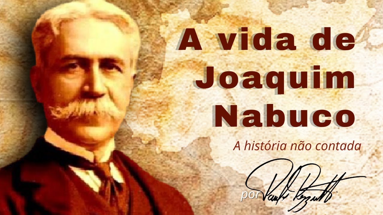 A vida de Joaquim Nabuco