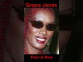 GRACE JONES THEN AND NOW