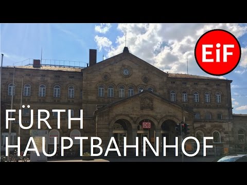 EiF | Fürth (Bayern) Hbf. - Stadt, Geschichte & Zugverkehr