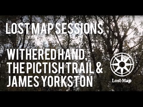 Lost Map Sessions #5 - Withered Hand, James Yorkston & The Pictish Trail