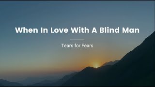 Tears for Fears - When In Love With A Blind Man (Karaoke)
