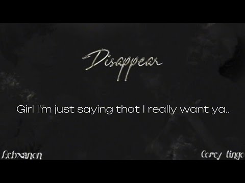 lebxanon + corey lingo - disappear (lyrics + triller) [prod. epv]