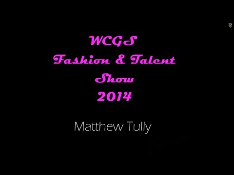 WCGS Fashion & Talent Show 2014: Matthew Tully