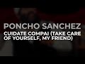 Poncho Sanchez - Cuidate Compai (Take Care Of Yourself, My Friend) (Official Audio)