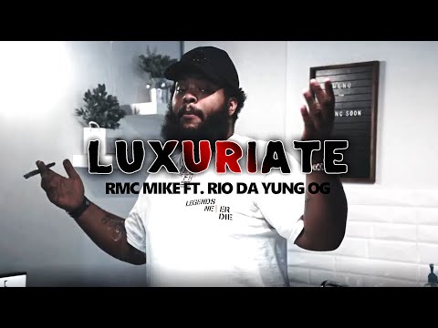 RMC Mike ft. Rio Da Yung OG - “Luxuriate”