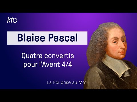 Quatre conversions : Blaise Pascal (4/4)