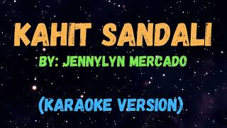Download lagu KAHIT SANDALI - JENNYLYN MERCADO, NEW KARAOKE SONGS WITH LYRICS mp3 Download lagu KAHIT SANDALI - JENNYLYN MERCADO, NEW KARAOKE SONGS WITH LYRICS mp3