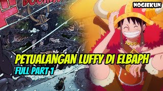 Download lagu PETUALANGAN LUFFY DAN BAJAK LAUT TOPI JERAMI DI ELBAPH | PART 1 mp3