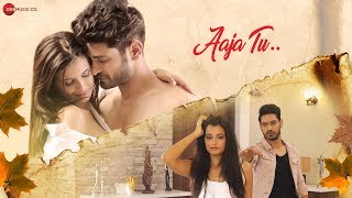 Aaja Tu - Official Music Video | Harmaan Nazim &amp; Sarodee Borah | Ankit Bhatia &amp; Sonali Sudan