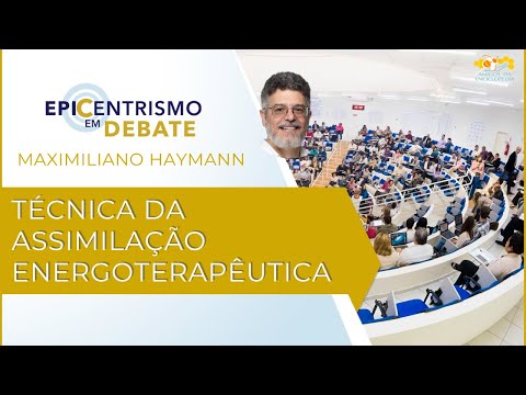 Epicentrismo em Debate 250 - Técnica da Assimilação Energoterapêutica (Energoterapeuticologia)