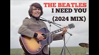THE BEATLES - "I NEED YOU" (2024 MIX) - FAN VIDEO (HD)