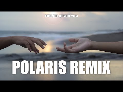 POLARIS REMIX - Saiko, Feid, Quevedo, Mora