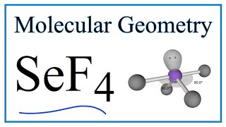 SeF4 Molecular Geometry, Bond Angles (and Electron Geometry)