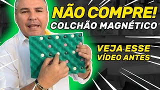 NÃO COMPRE COLCHÃO MAGNÉTICO! VEJA ESSE VÍDEO ANTES DE COMPRAR! NIPPON BRASIL 41-99746-0000 Helinho