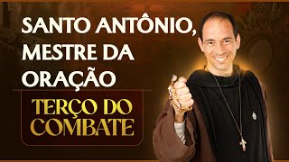 Terço do Combate | Santo Antônio, Mestre da Oração - 12/06
