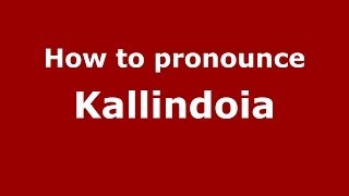 How to pronounce Kallindoia