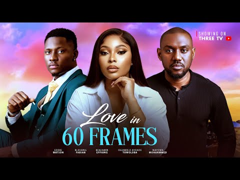 LOVE IN 60 FRAMES - Eddie Watson, Fabian Blessing, Benjamin Effiong  (Latest Nollywood Movie 2025)