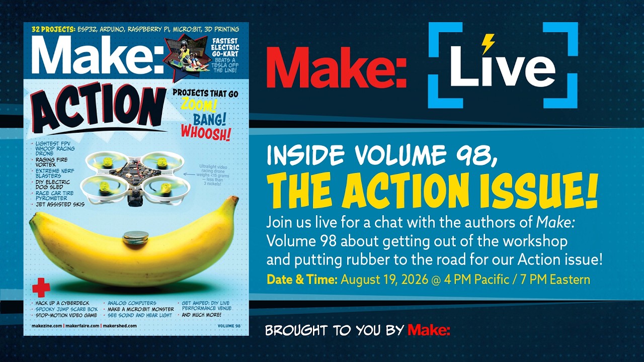 Make: Live — Inside Volume 98: The Action Issue